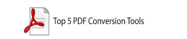 Top 5 PDF Conversion tools